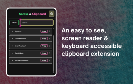Access-a-Clipboard popup showing a list of saved entries such as Signature, Lumin Questions, and CoA Website, each with a Copy button, next to the tagline: an easy to see, screen reader and keyboard accessible clipboard extension.